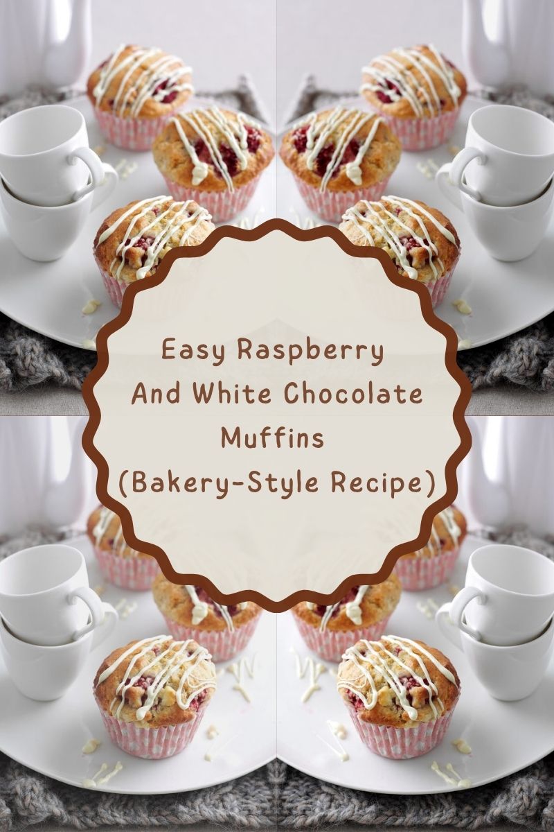 Easy Raspberry And White Chocolate Muffins (Bakery-Style Recipe).