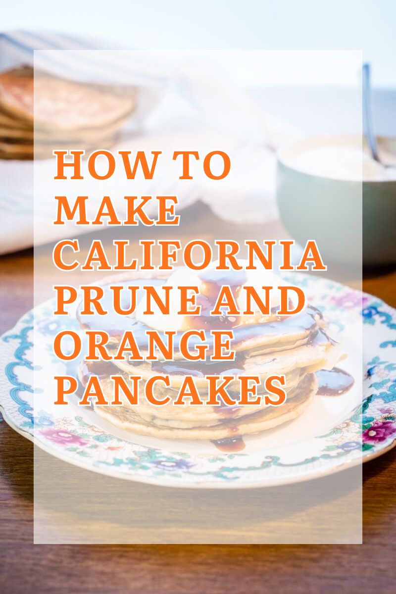 California Prune And Orange Pancakes California Prune And Orange Pancakes