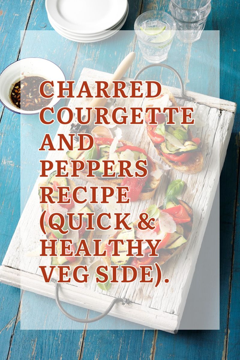 Charred Courgette And Peppers Recipe (Quick & Healthy Veg Side)