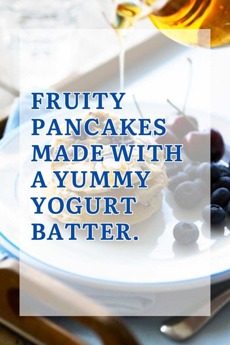 Fruity Pancakes Made With A Yummy Yogurt Batter Fruity Pancakes Made With A Yummy Yogurt Batter