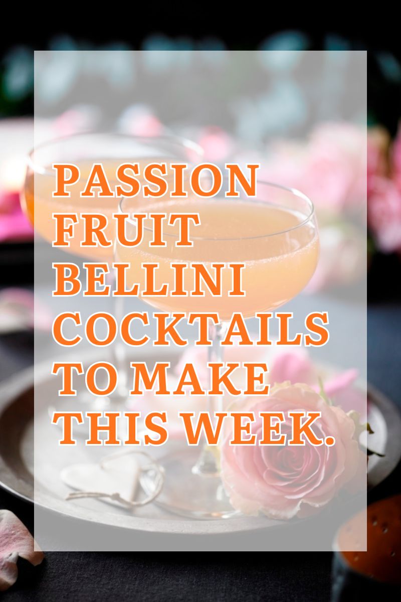 Passion Fruit Bellini Cocktails To Make This Week
