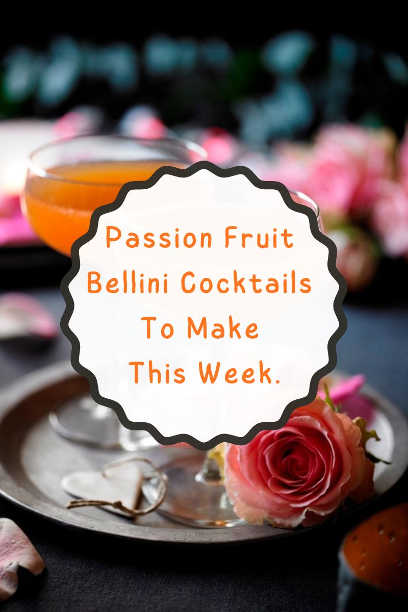 Passion Fruit Bellini Cocktails To Make This Week.
