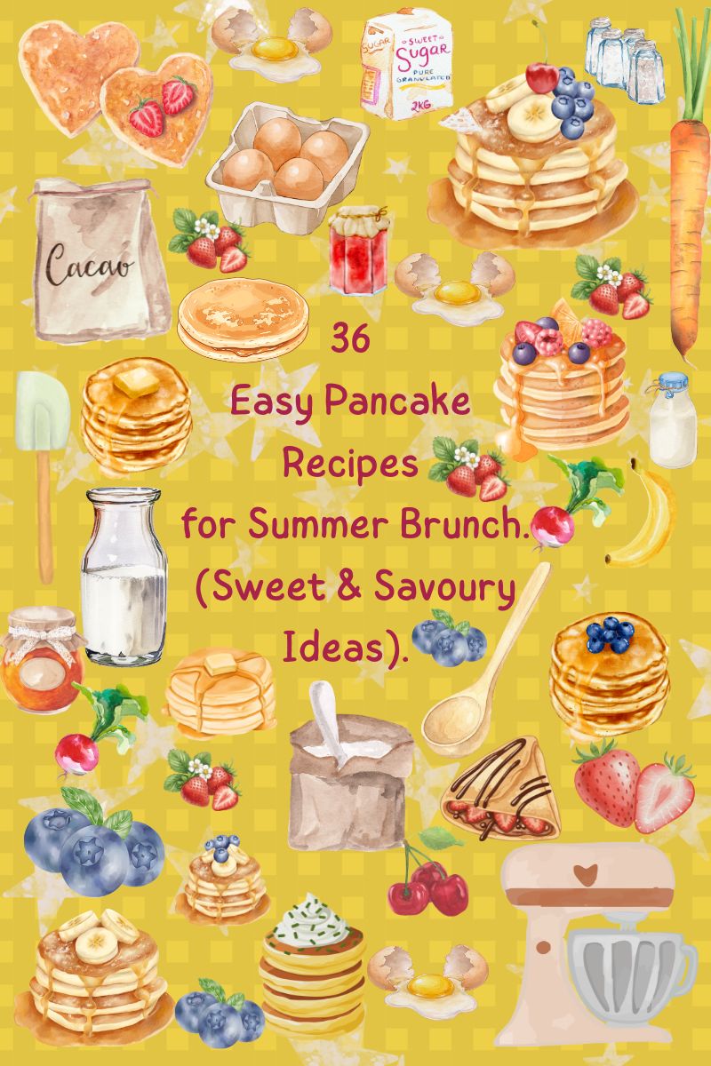 36 Easy Pancake Recipes for Summer Brunch (Sweet & Savoury Ideas).