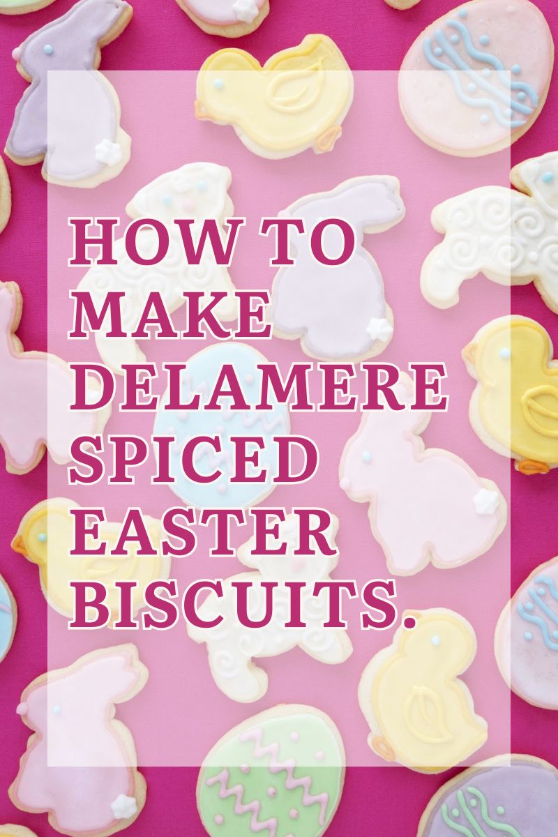 How To Make Delamere Spiced Easter Biscuits