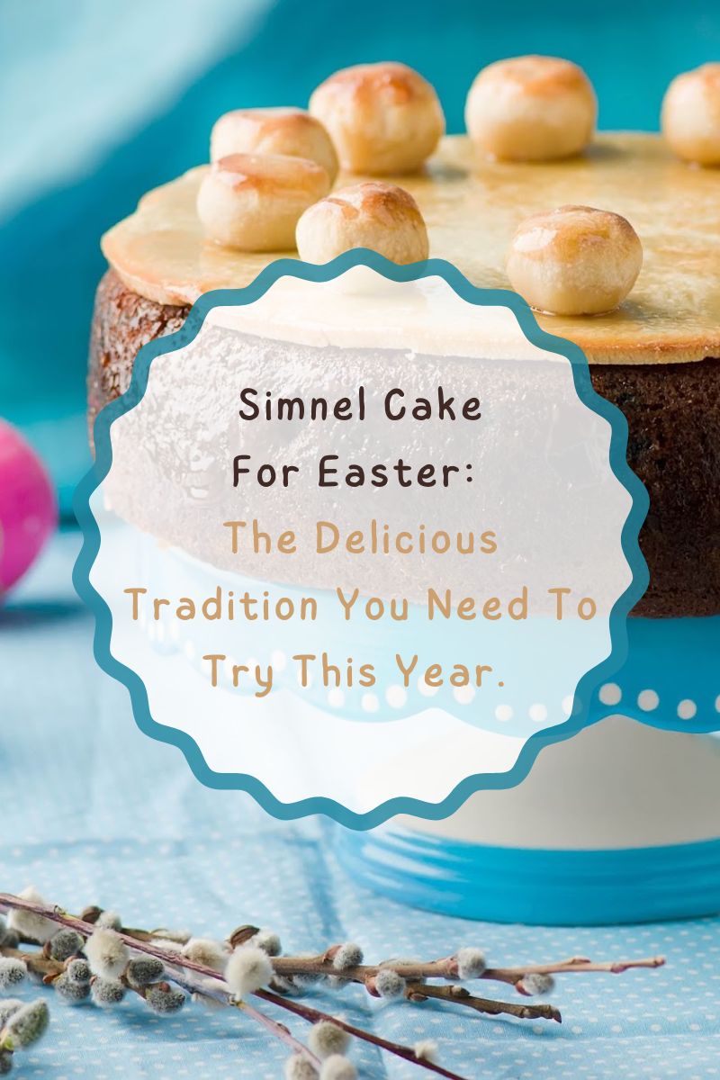 Simnel Cake For Easter: The Delicious Tradition You Need To Try This Year