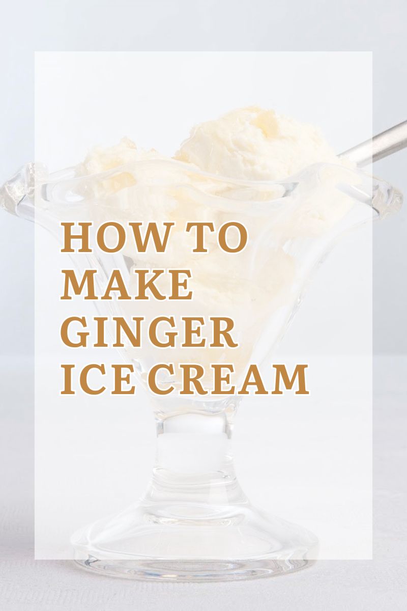 Ginger Ice Cream: A Delightful Addition To Afternoon Tea Recipes Ginger Ice Cream: A Delightful Addition To Afternoon Tea Recipes