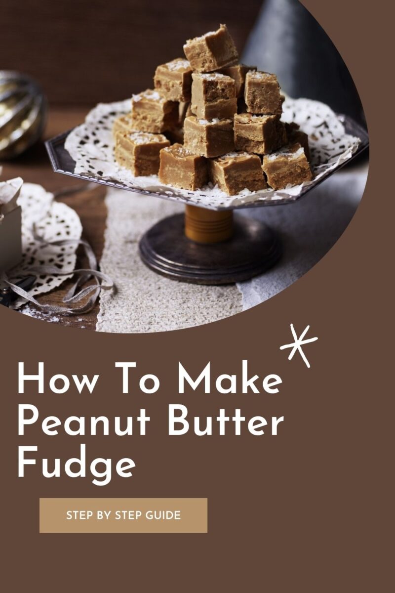 How To Make Peanut Butter Fudge For Afternoon Tea
