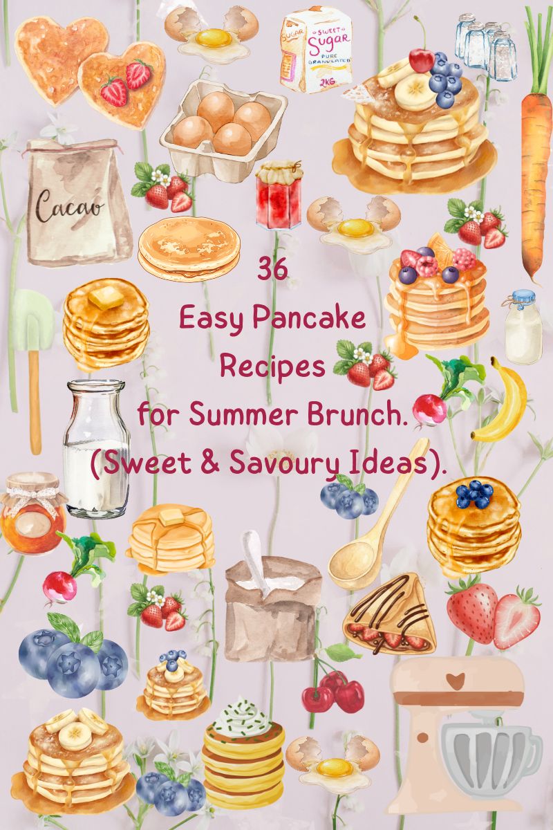 36 Easy Pancake Recipes for Summer Brunch (Sweet & Savoury Ideas)
