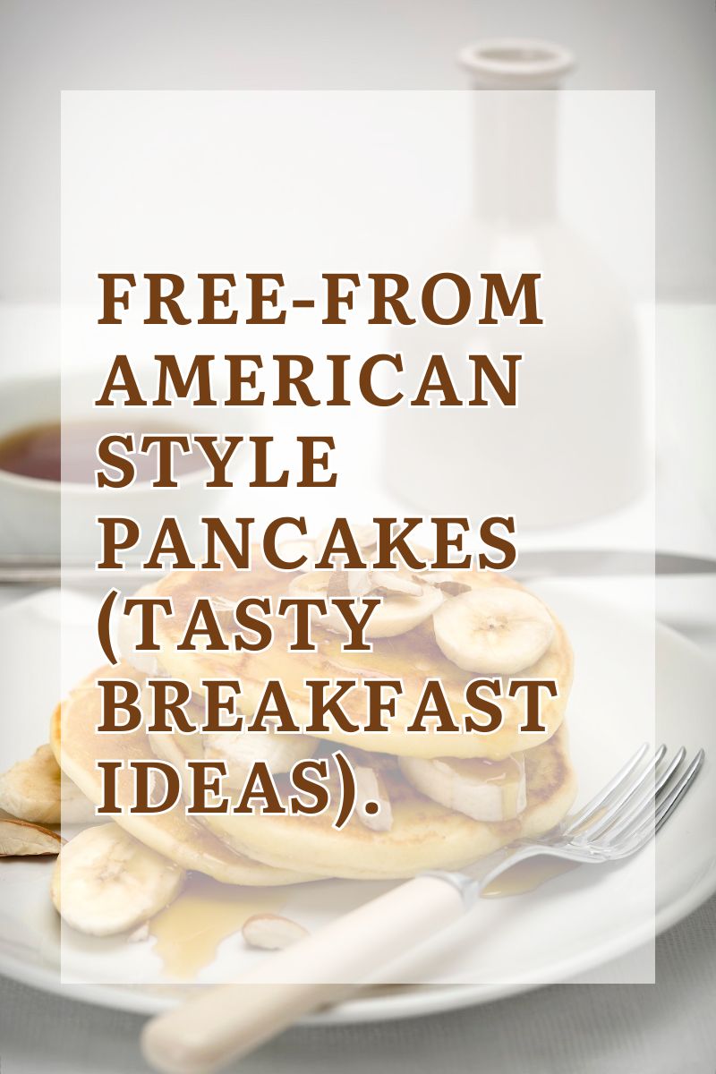 Free-From American Style Pancakes (Tasty Breakfast Ideas) Free-From American Style Pancakes (Tasty Breakfast Ideas)