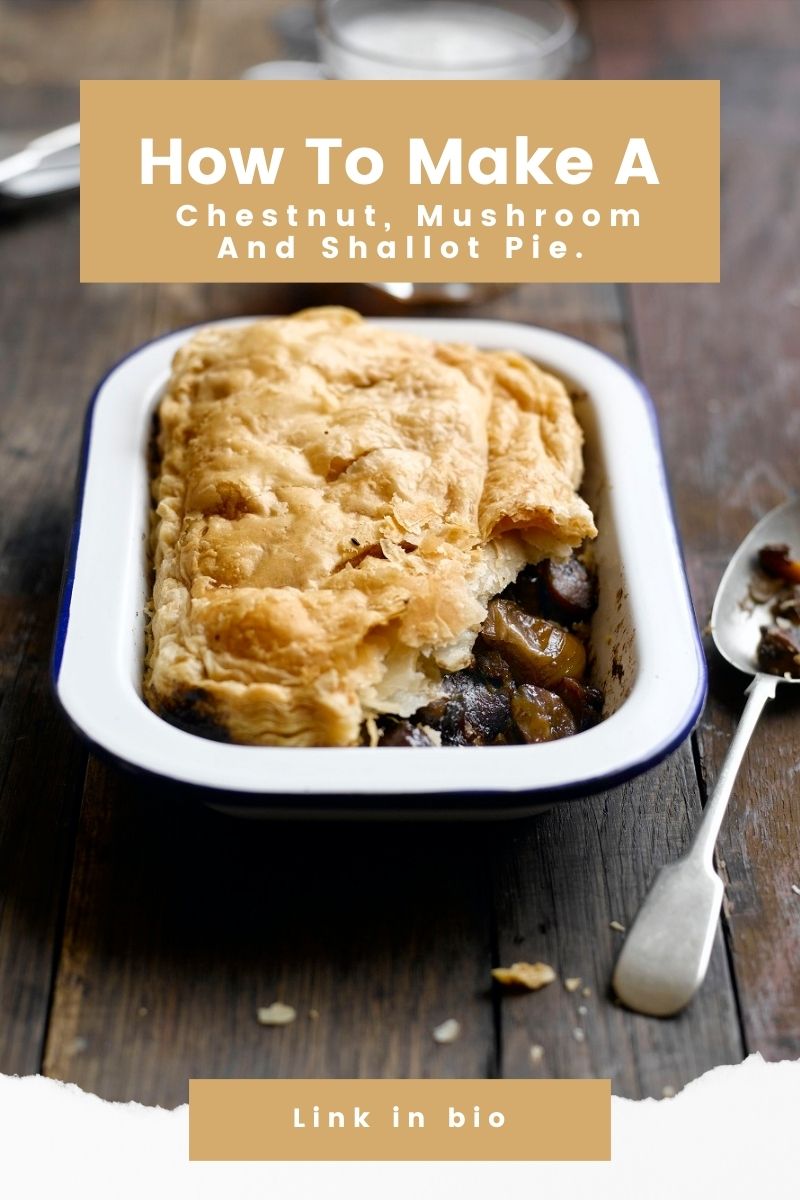 How To Make A Chestnut, Mushroom And Shallot Pie
