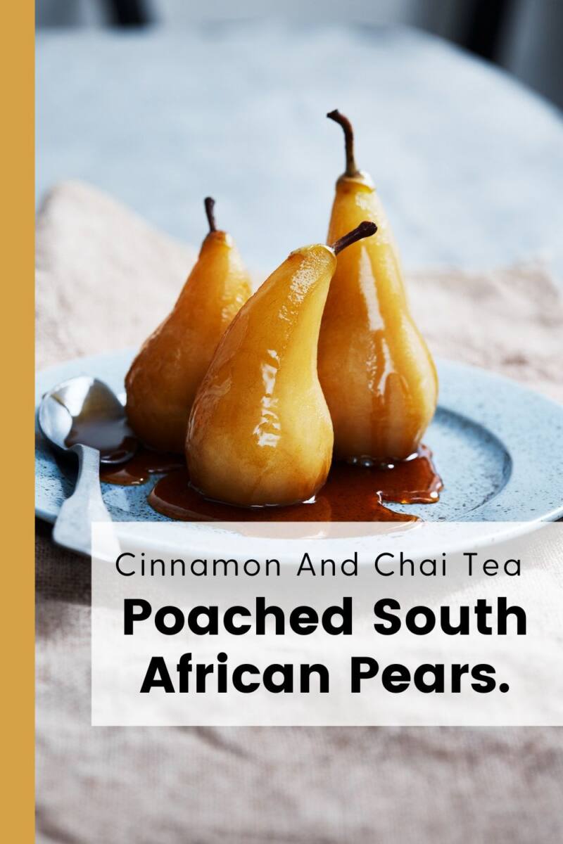Cinnamon And Chai Tea Poached South African Pears.