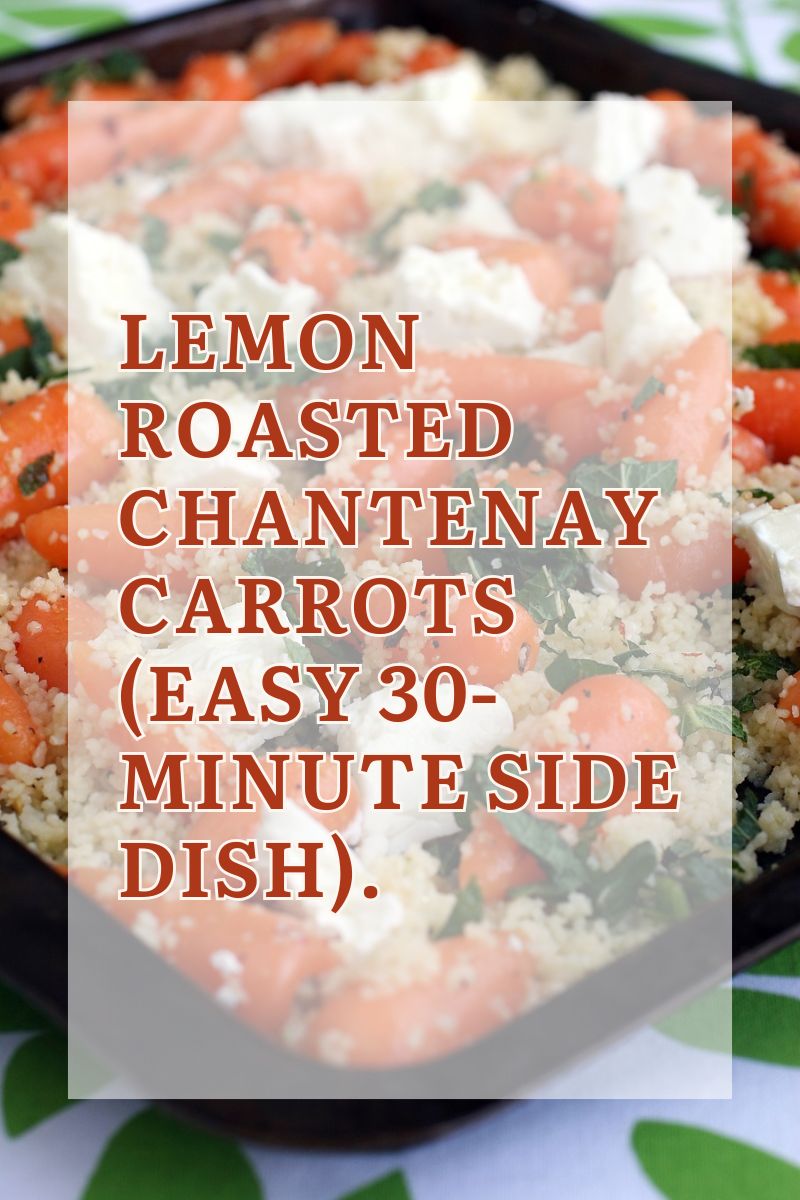 Lemon Roasted Chantenay Carrots (Easy 30-Minute Side Dish)