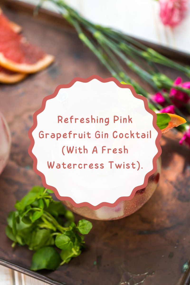 Refreshing Pink Grapefruit Gin Cocktail (With A Fresh Watercress Twist)