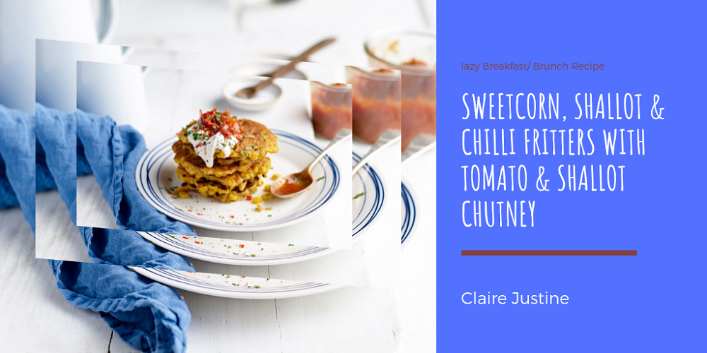 Sweetcorn, Shallot & Chilli Fritters With Tomato & Shallot Chutney