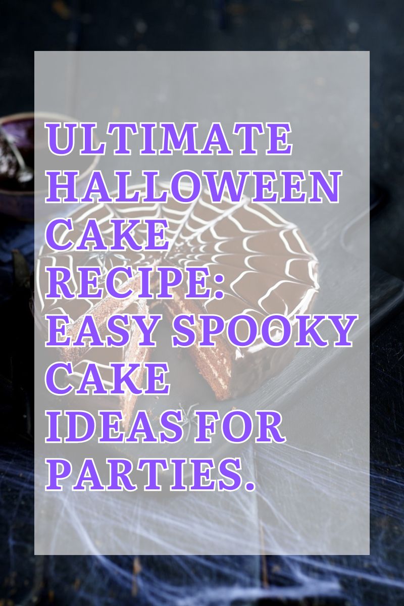 Ultimate Halloween Cake Recipe: Easy Spooky Cake Ideas For Parties