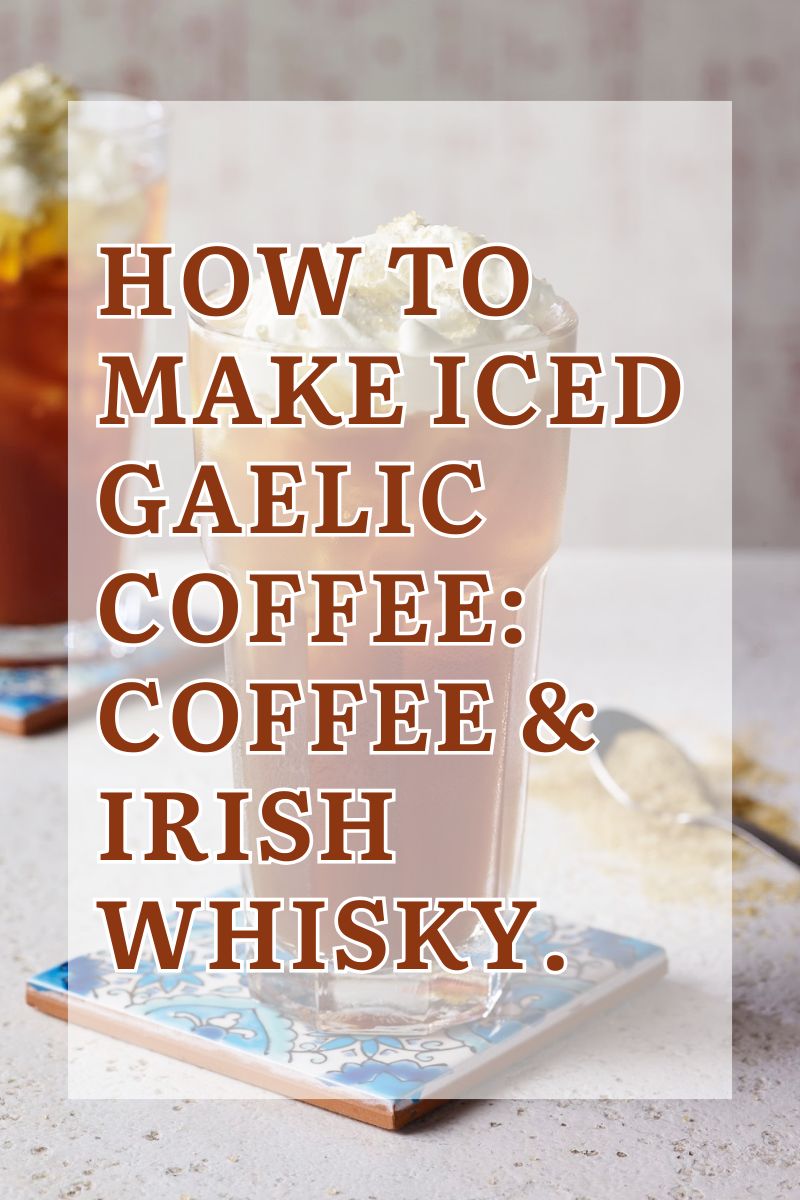 How To Make Iced Gaelic Coffee How To Make Iced Gaelic Coffee