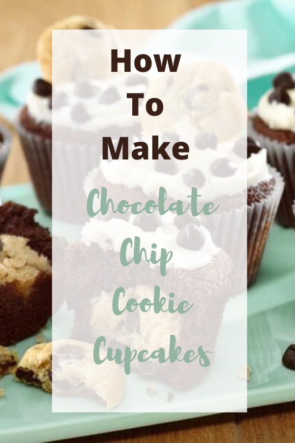 Chocolate Chip Cookie Cupcakes: