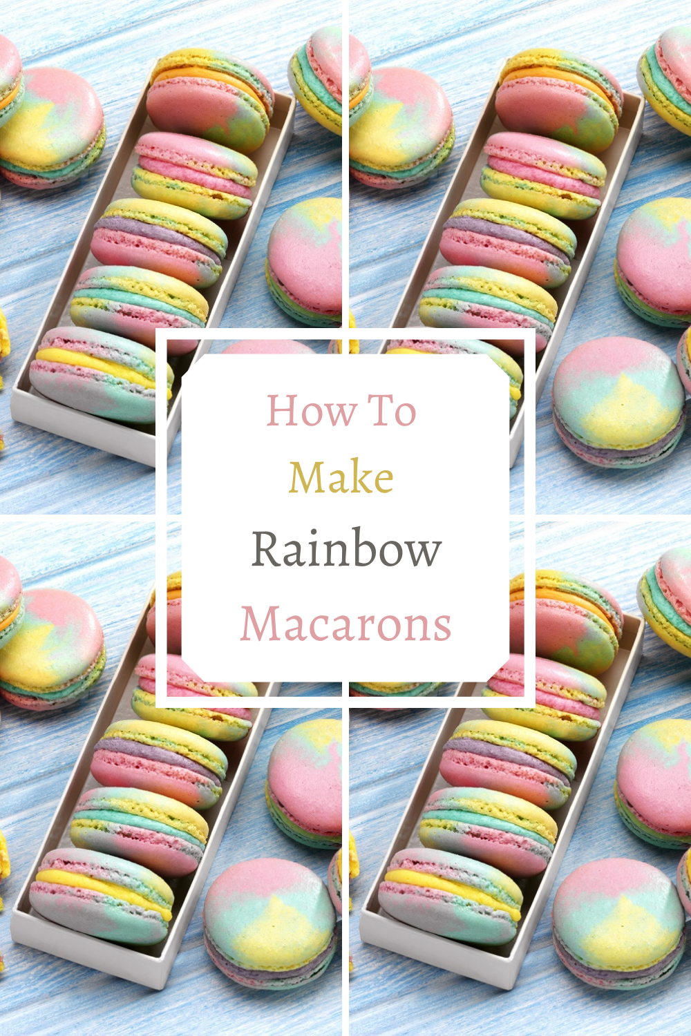 How To Make Rainbow Macarons: