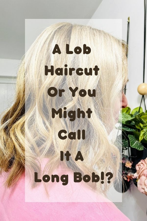 A Lob Haircut Or You Might Call It A Long Bob!?