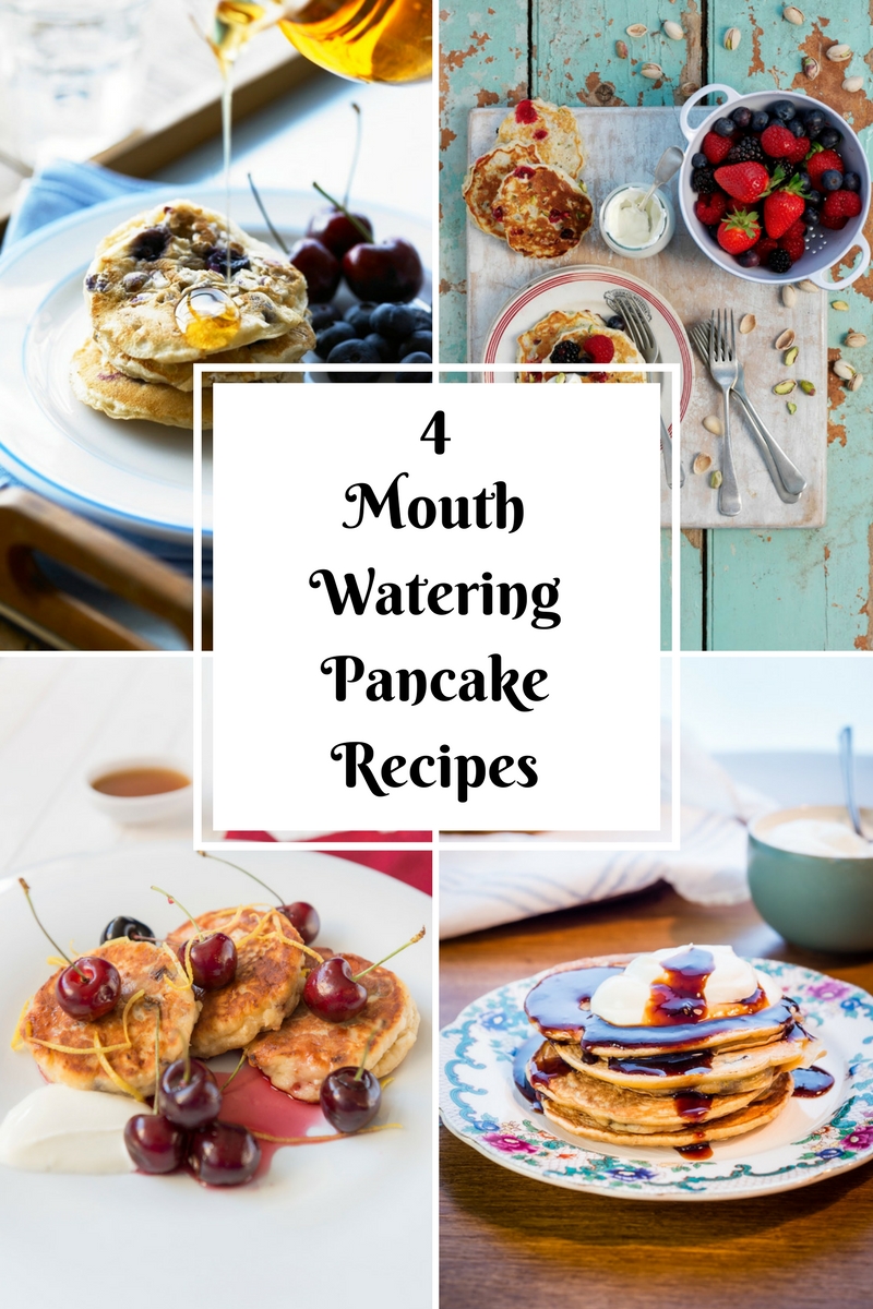 4 Mouth Watering Pancake Recipes To Eat Right Now