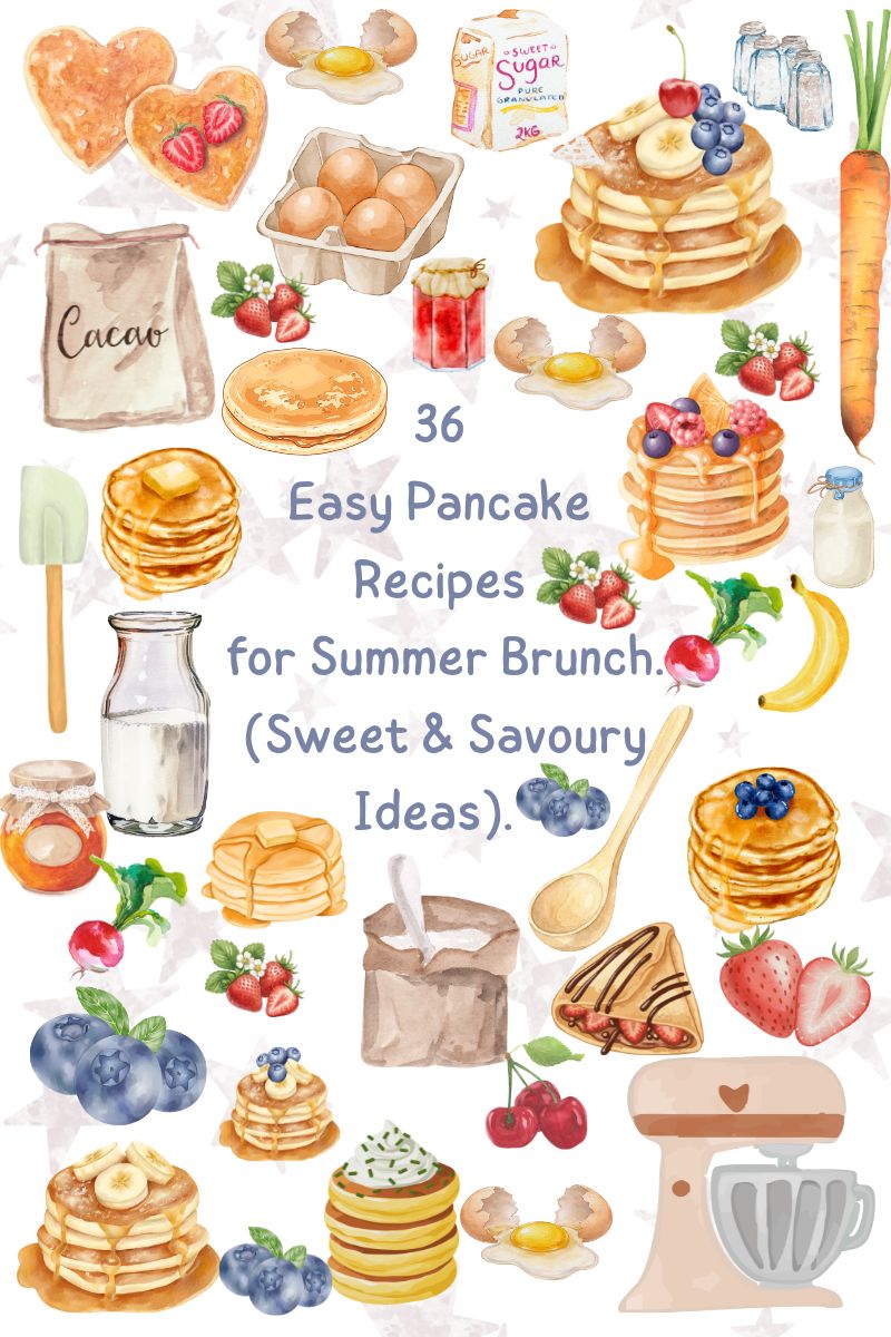 36 Easy Pancake Recipes for Summer Brunch (Sweet & Savoury Ideas)