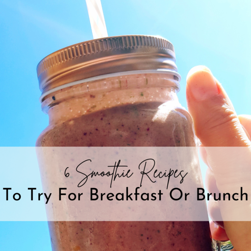 6 Smoothie Recipes To Try For Breakfast