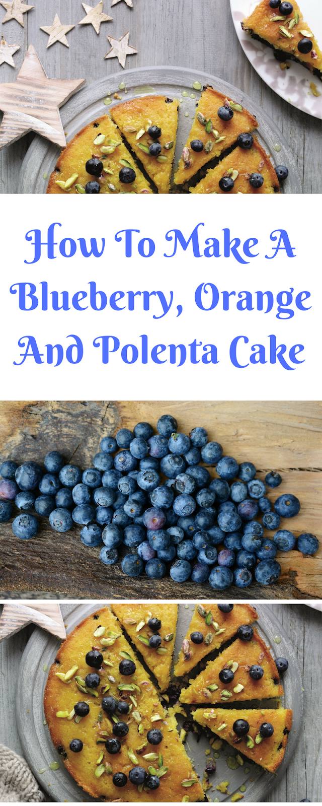 How To Make A Blueberry, Orange And Polenta Cake