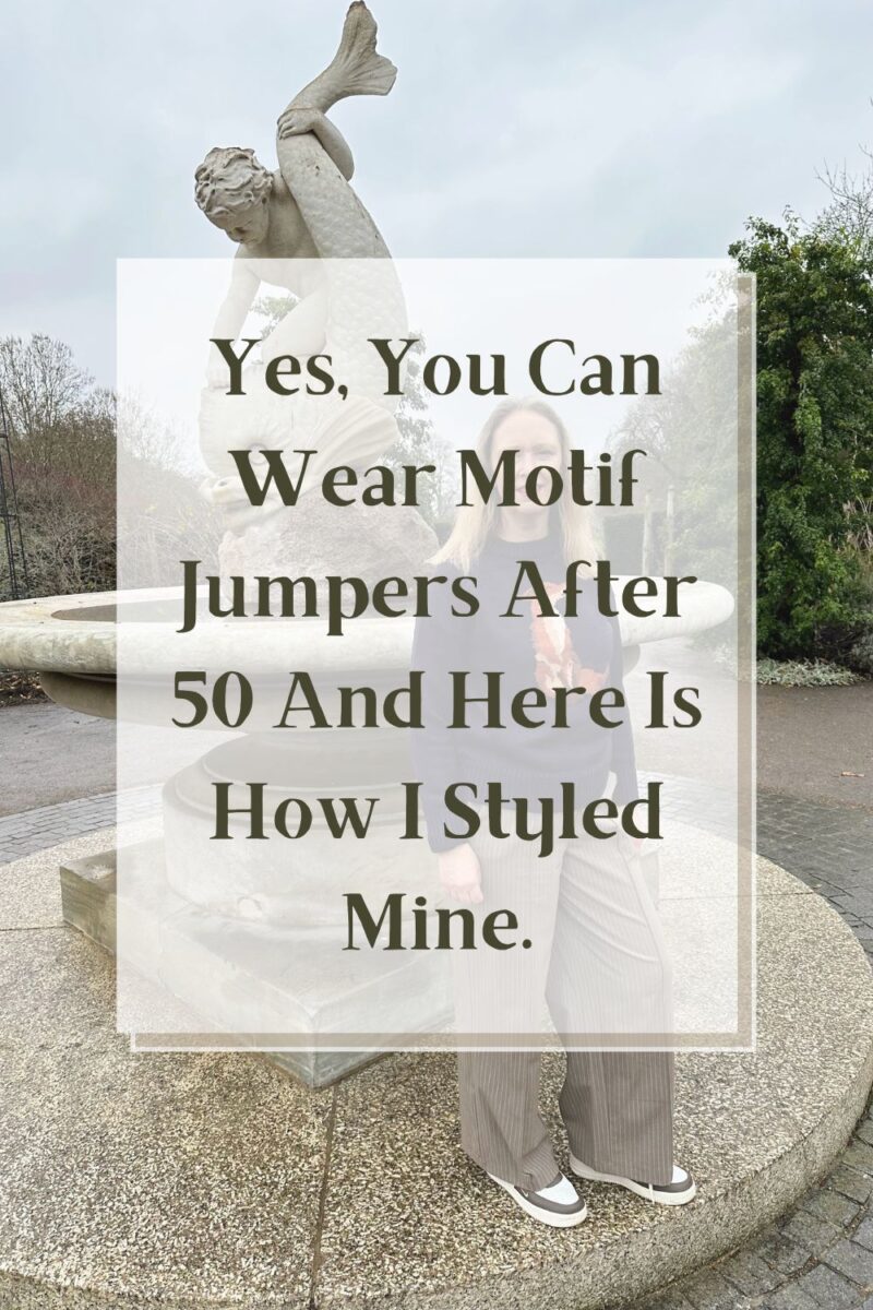 Yes, You Can Wear Motif Jumpers After 50 And Here Is How I Styled Mine Yes, You Can Wear Motif Jumpers After 50 And Here Is How I Styled Mine