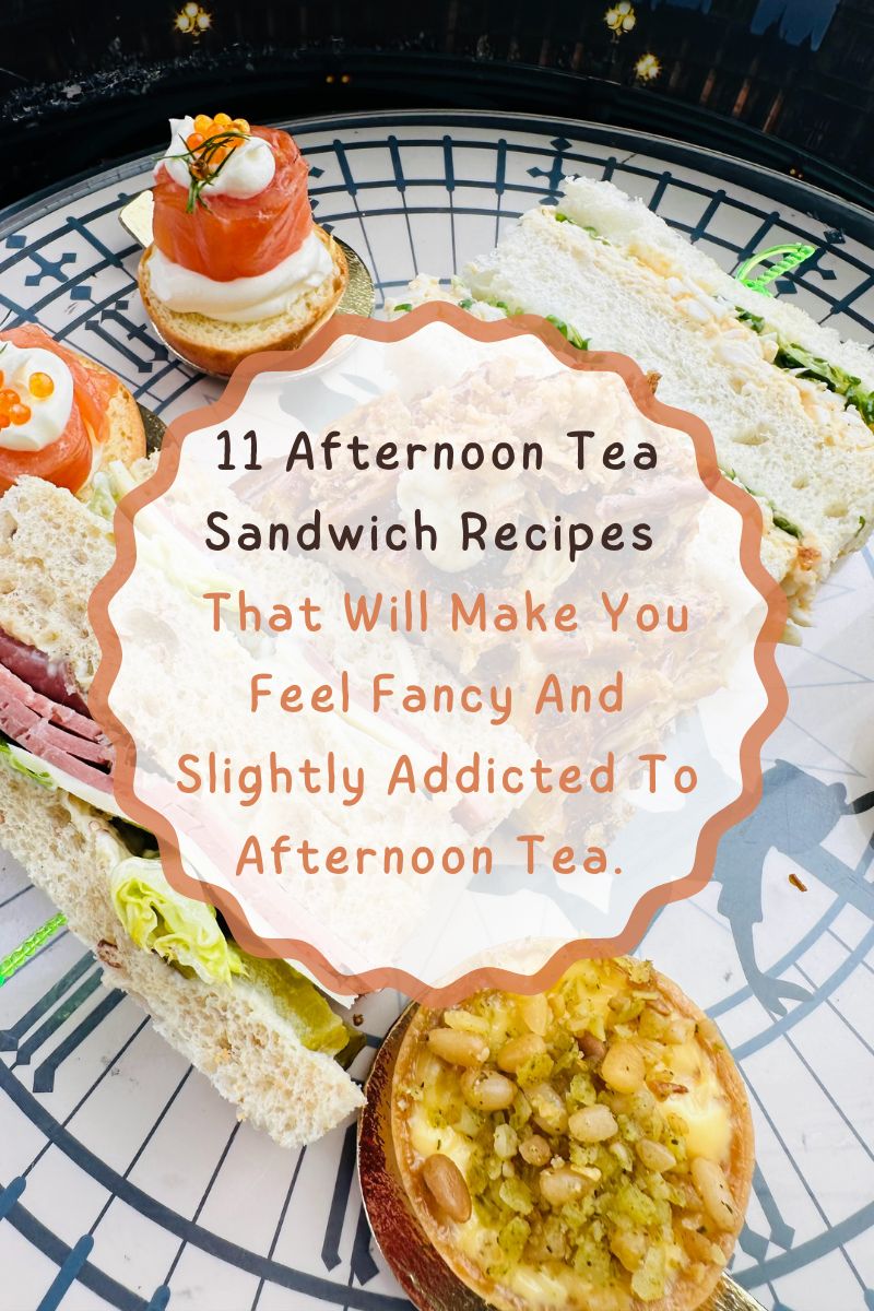 11 Afternoon Tea Sandwich Recipes That Will Make You Feel Fancy And Slightly Addicted To Afternoon Tea.