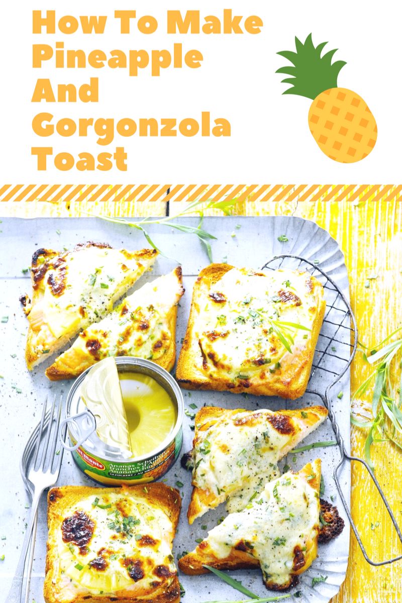 The Irresistible Magic Of Pineapple And Gorgonzola Toast