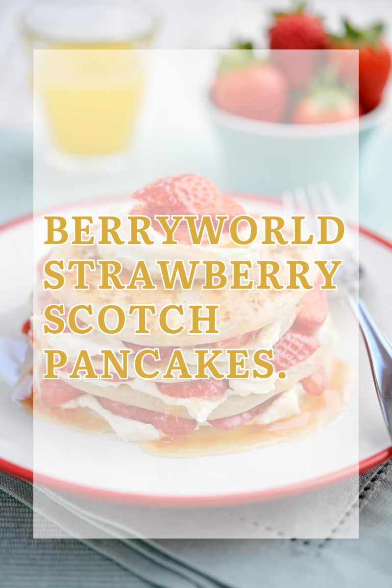 BerryWorld Strawberry Scotch Pancakes