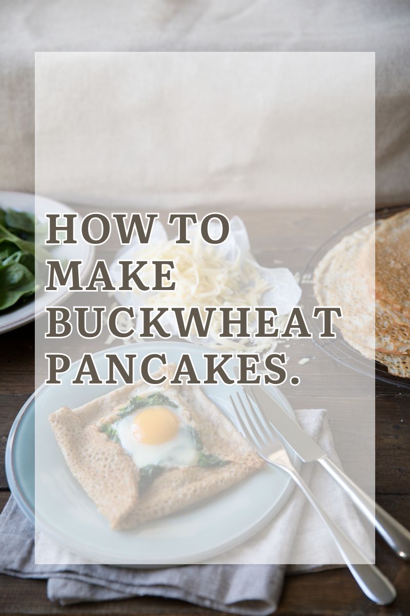 Galettes De Sarrasin – Buckwheat Pancakes. Buckwheat Pancakes