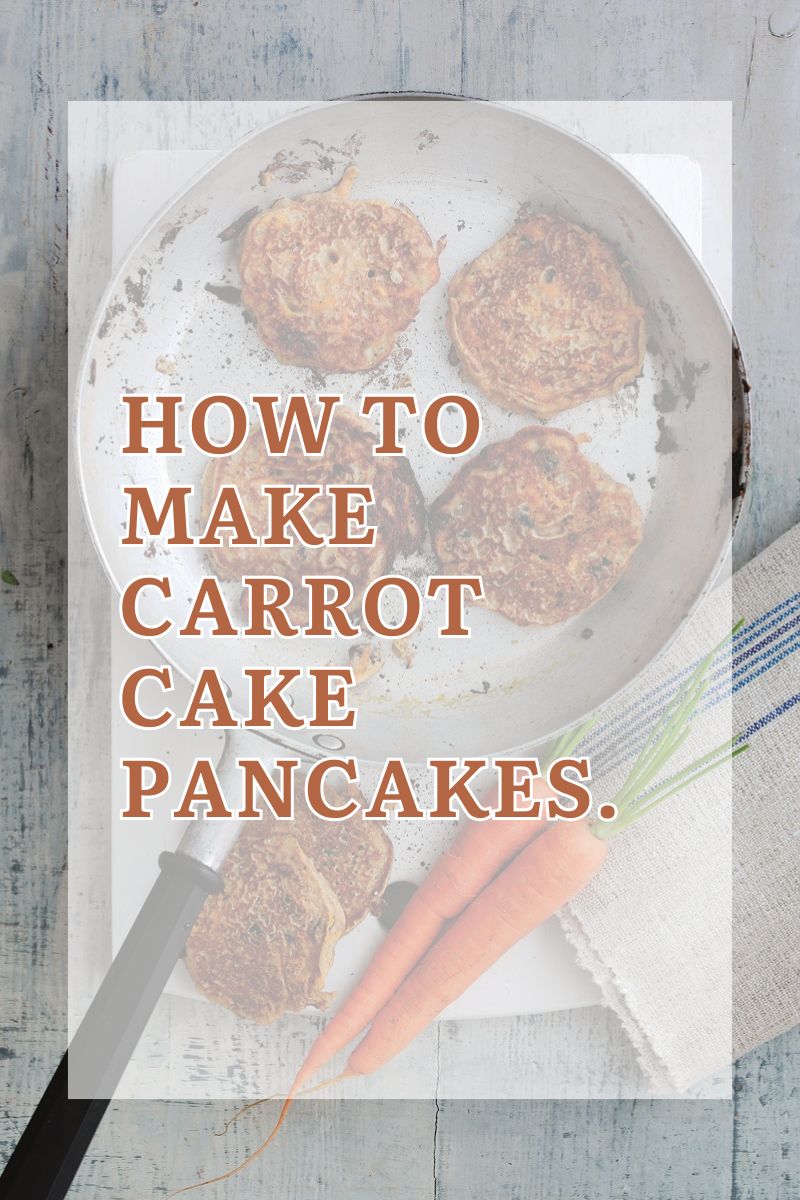 How To Make Carrot Cake Pancakes